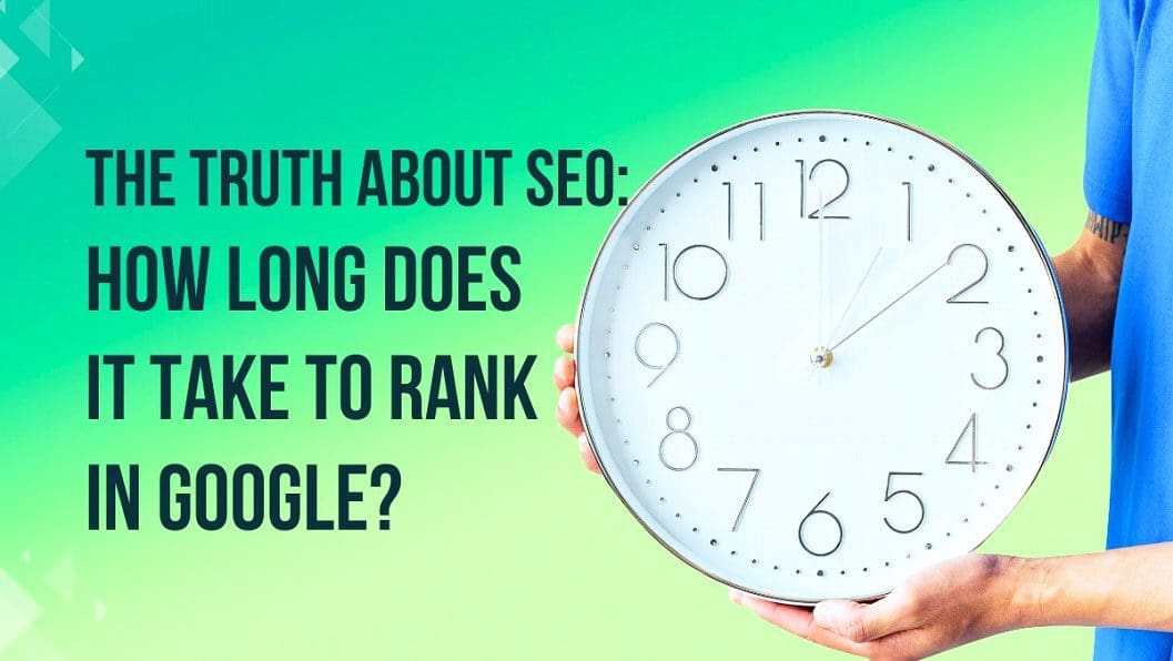 How Long Does It Take To Rank In Google?