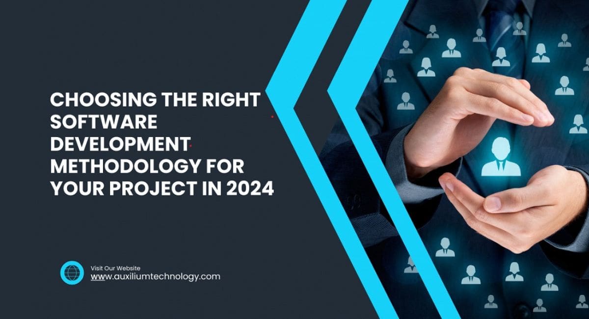 Choosing the Right Software Development Methodology for Your Project in 2024