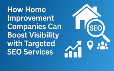 How Home Improvement Companies Can Boost Visibility With Targeted Seo Services